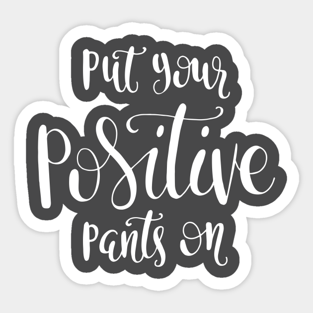positive pants